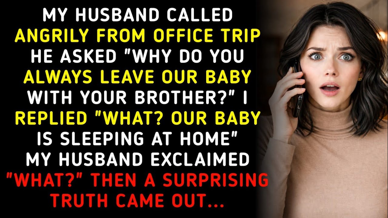 Why Is Our Baby With Your Brother? My Husband Called Angry, I Said, 
