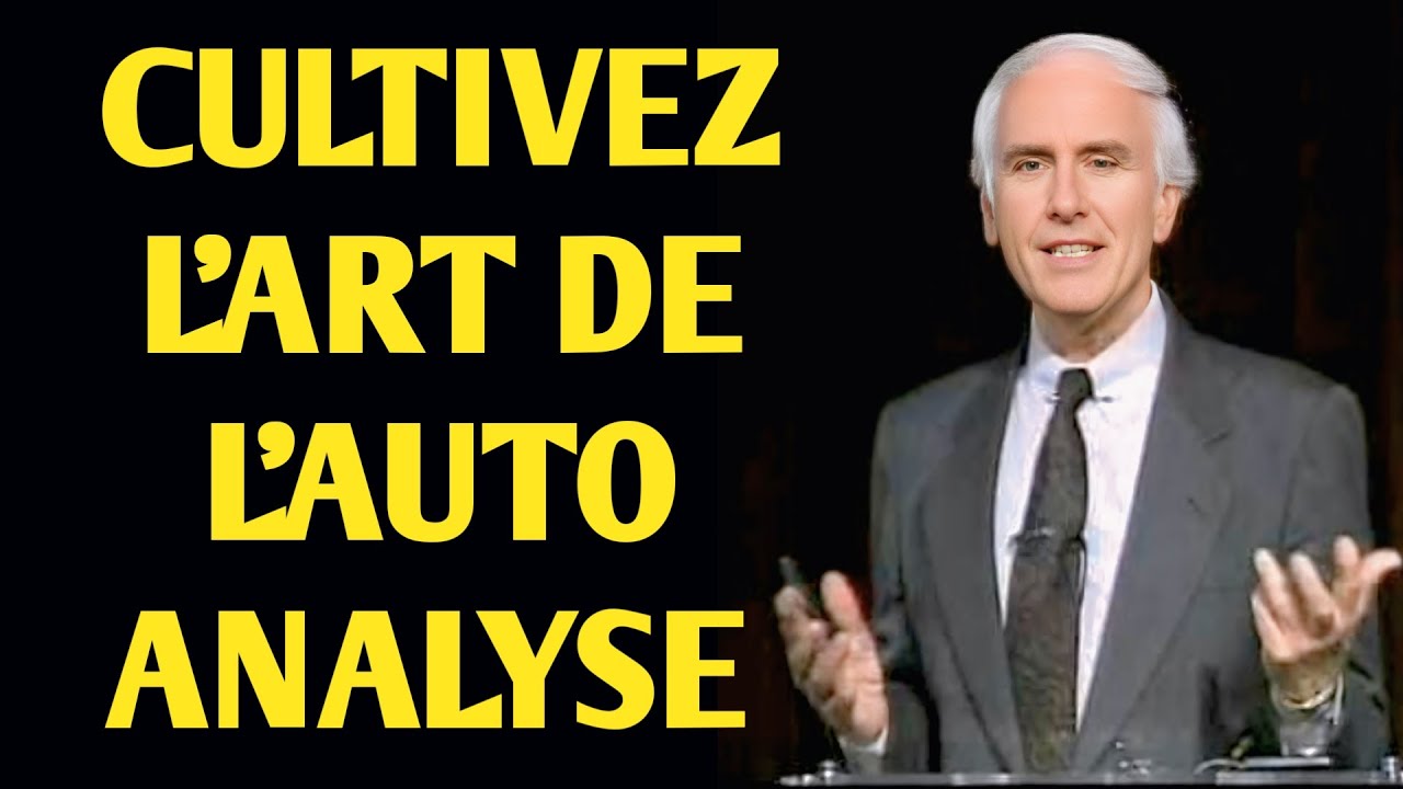 Cultivez l&rsquo;art de l&rsquo;auto analyse &mdash; par Jim Rohn