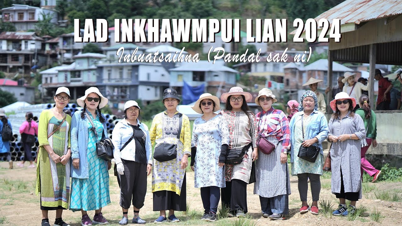 LAD INKHAWMPUI LIAN 2024 | INBUATSAIHNA (Pandal sak tan ni)