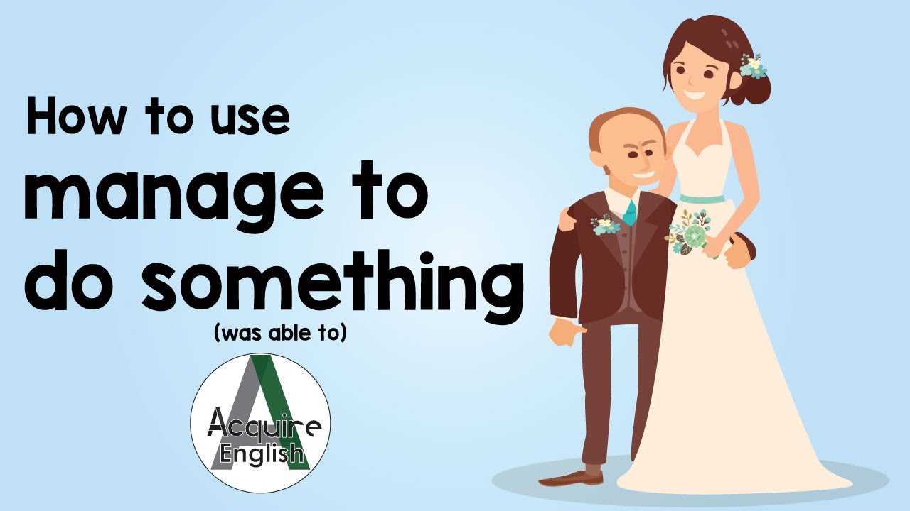 How to Use Manage to Do Something (was able to)