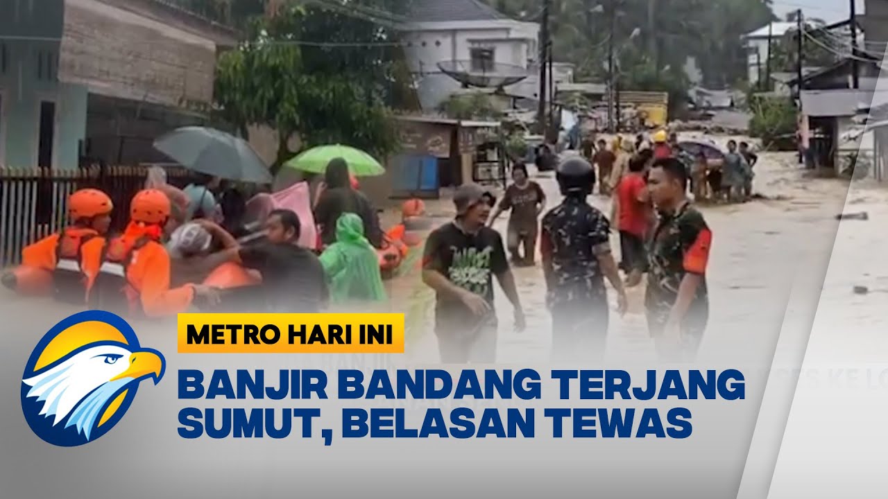 Banjir Bandang dan Longsor Landa Sumatera Utara, Belasan Meninggal [Metro Hari Ini]