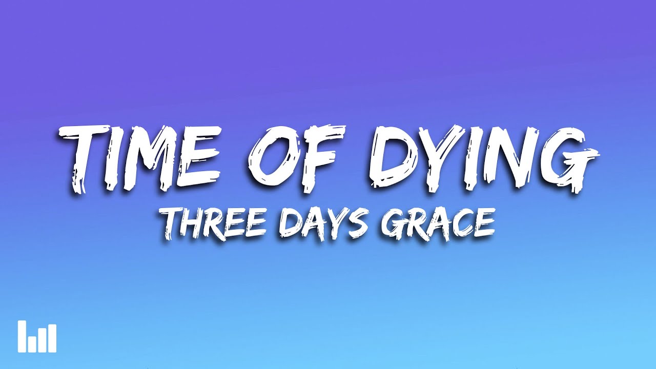 Three Days Grace - Time of Dying (Lyrics)