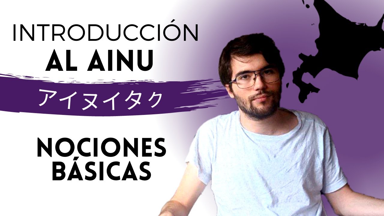 Introducción al ainu: Nociones básicas