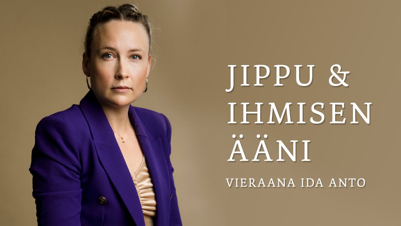 Jippu ja ihmisen ääni – vieraana Ida Anto