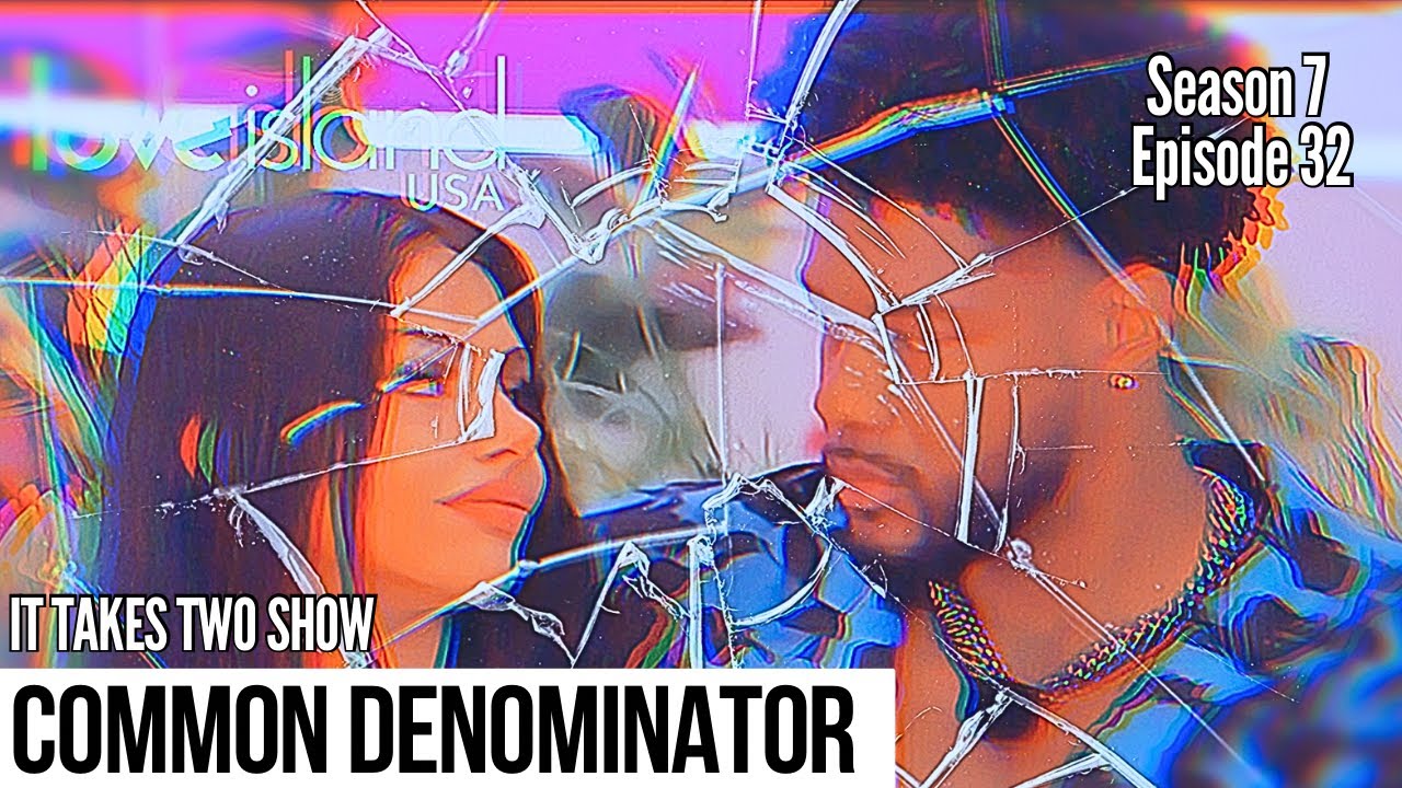 Common Denominator | Love Island USA S7 E32 | Recap & Review | #loveislandusa #loveisland