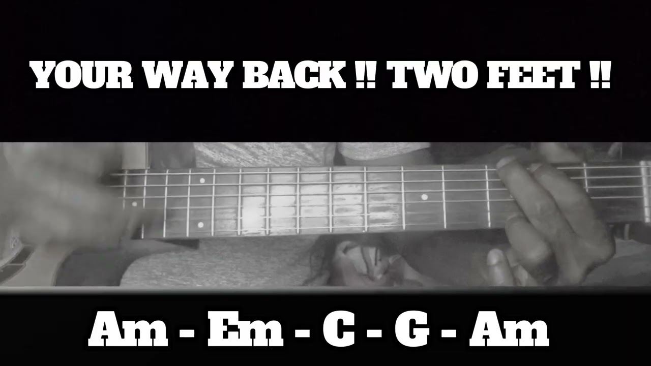 YOUR WAY BACK !! TWO FEET !! HIW TO PLAY CHORDS TUTORIAL GUITAR