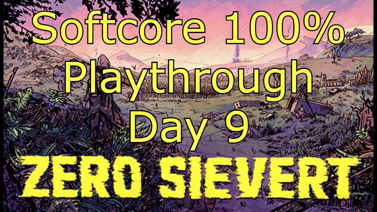 Zero Sievert Day 9 - 100% Softcore Playthrough - VOD