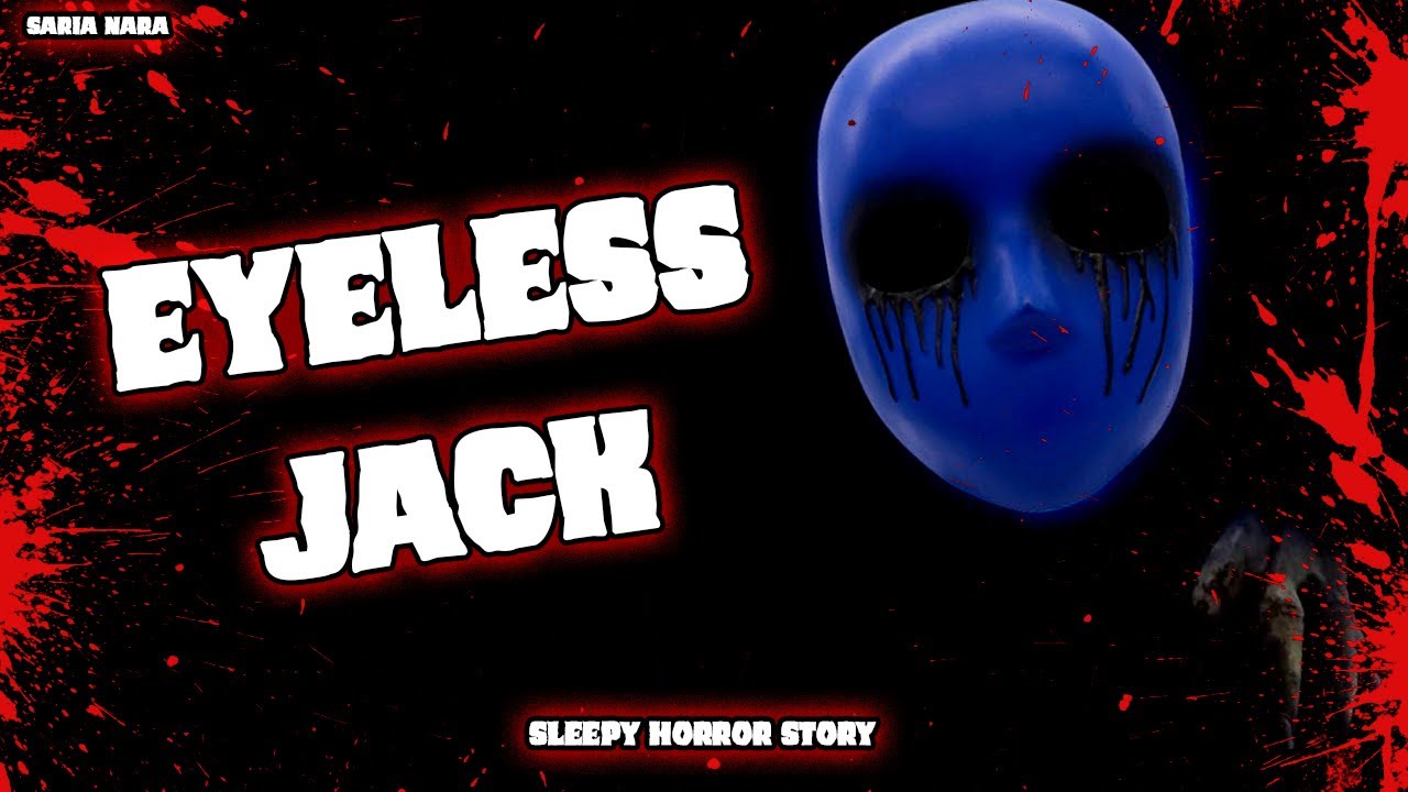 HISTOIRE HORRIFIQUE [FR] - EYELESS JACK | CREEPYPASTA
