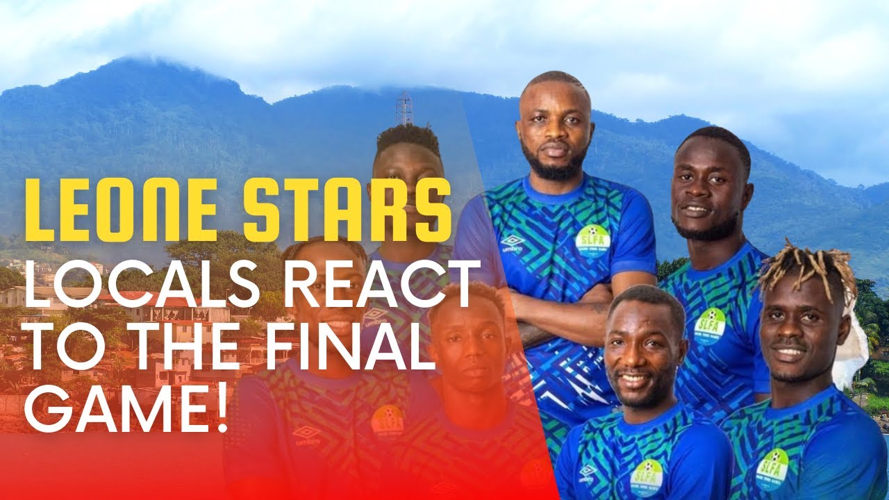 SIERRA LEONE 2022 | THIS IS HOW THE PEOPLE REACTED TO THE FINAL LEONE STARS GAME | AFCON HIGHLIGHTS