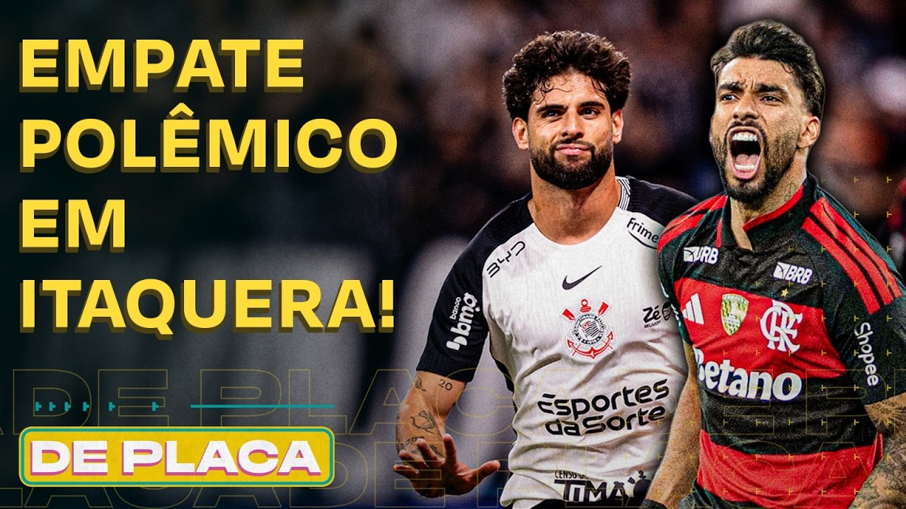 CORINTHIANS 1X1 FLAMENGO; RODADA DO BRASILEIR&Atilde;O; TUDO SOBRE A SELE&Ccedil;&Atilde;O BRASILEIRA | De Placa 23/03/26