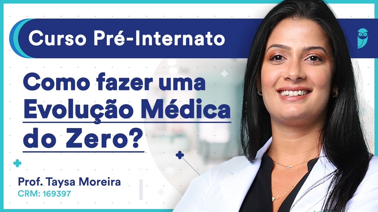 Como fazer uma evolução médica do zero? - Aula de Clínica Médica | Curso Pré-Internato