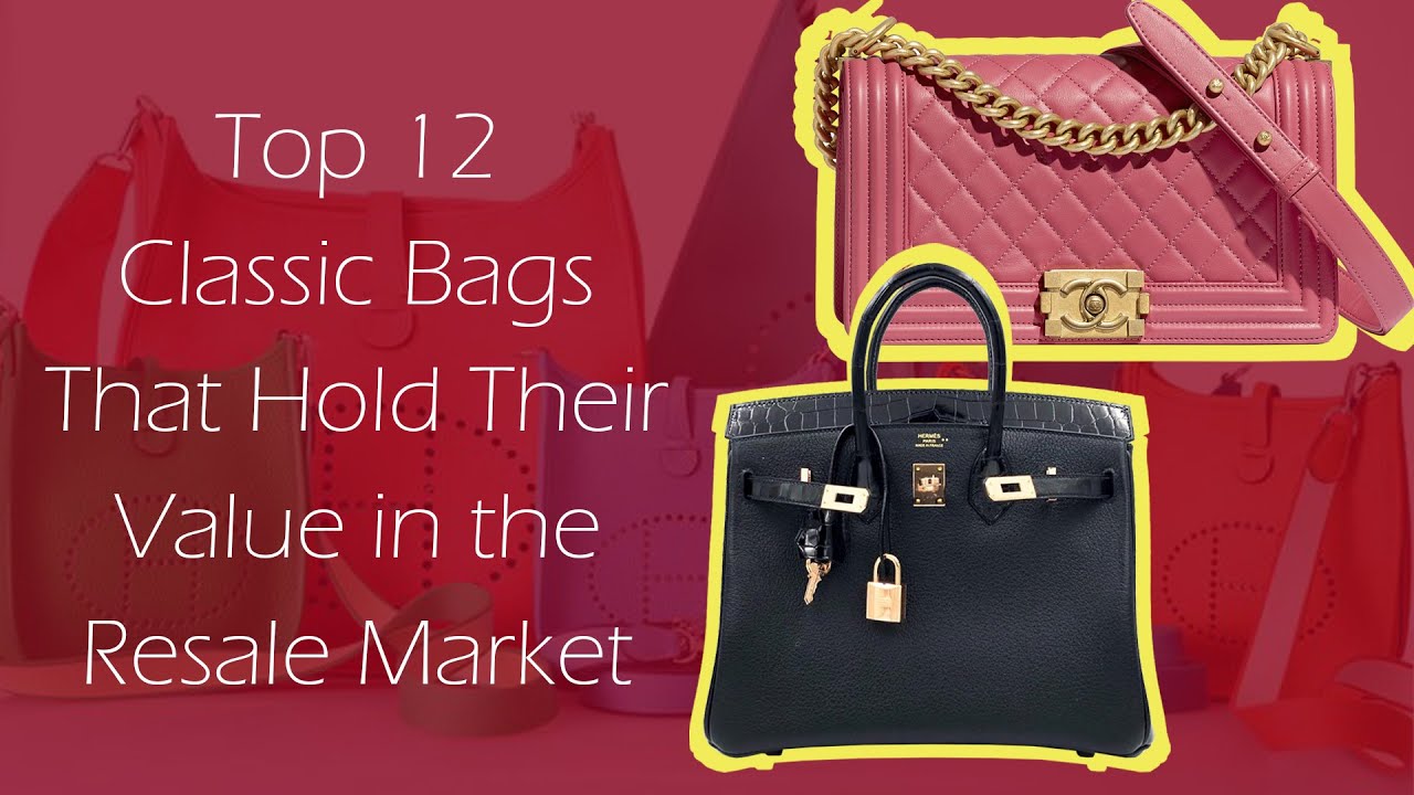 Top 12 Classic Bags That Hold Their Value in the Resale Market