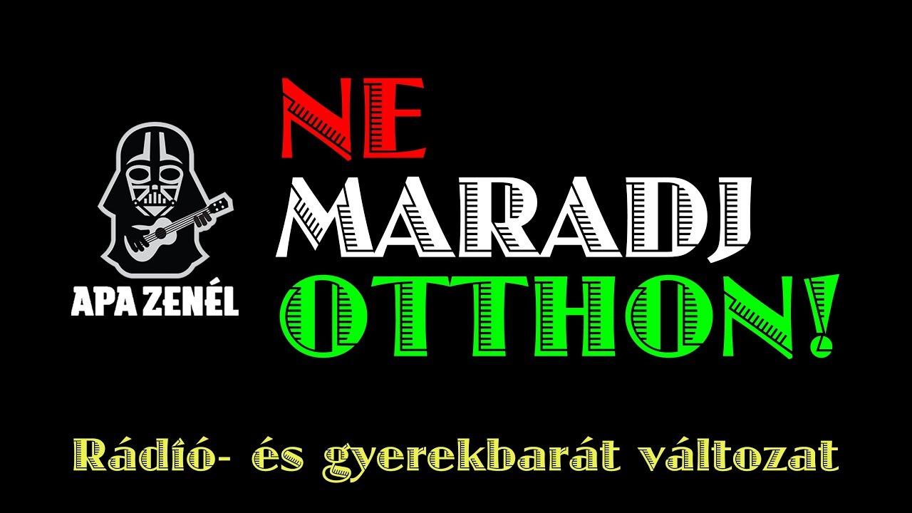 Apa Zen&eacute;l: Ne maradj otthon! (R&aacute;di&oacute;- &eacute;s gyerekbar&aacute;t v&aacute;ltozat)