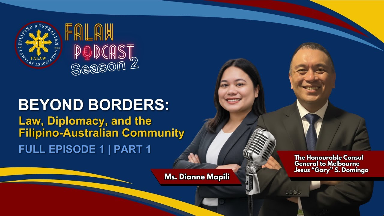 FALAW PODCAST S2 | EP 1 [P1]: Beyond Borders: Law, Diplomacy, and the Filipino-Australian Community