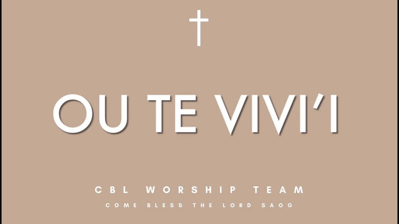 Ou te Vivi'i - CBL Worship Team