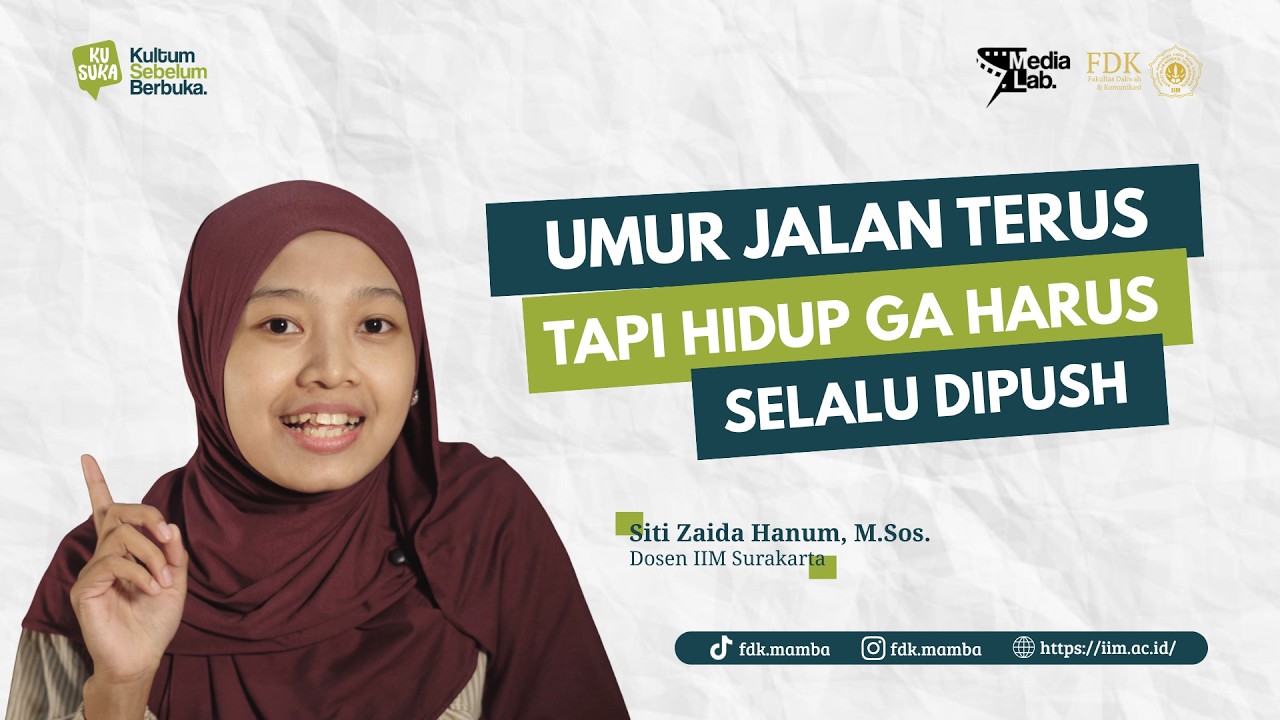 Umur Jalan Terus, Tapi Hidup ga Harus Selalu Dipush - Siti Zaida Hanum, M.Sos. - KUSUKA