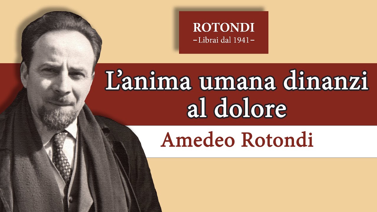 L'anima umana dinanzi al dolore - Amedeo Rotondi