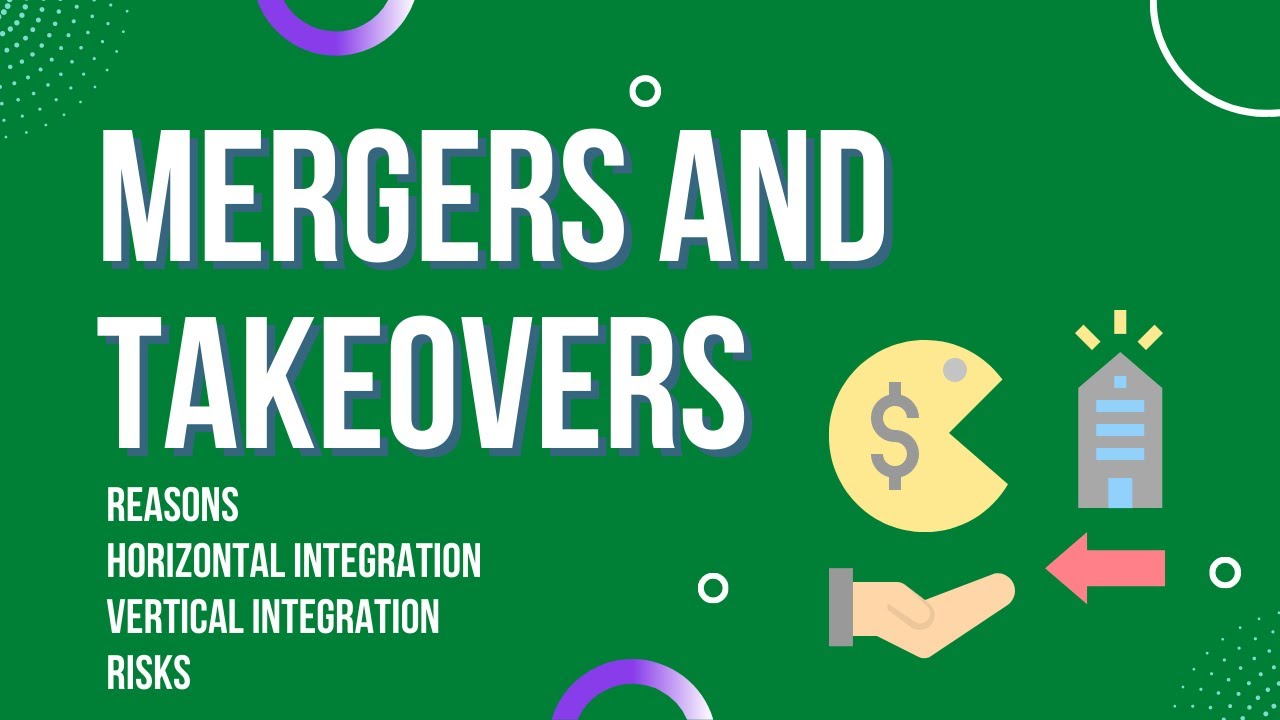 Mergers and takeovers