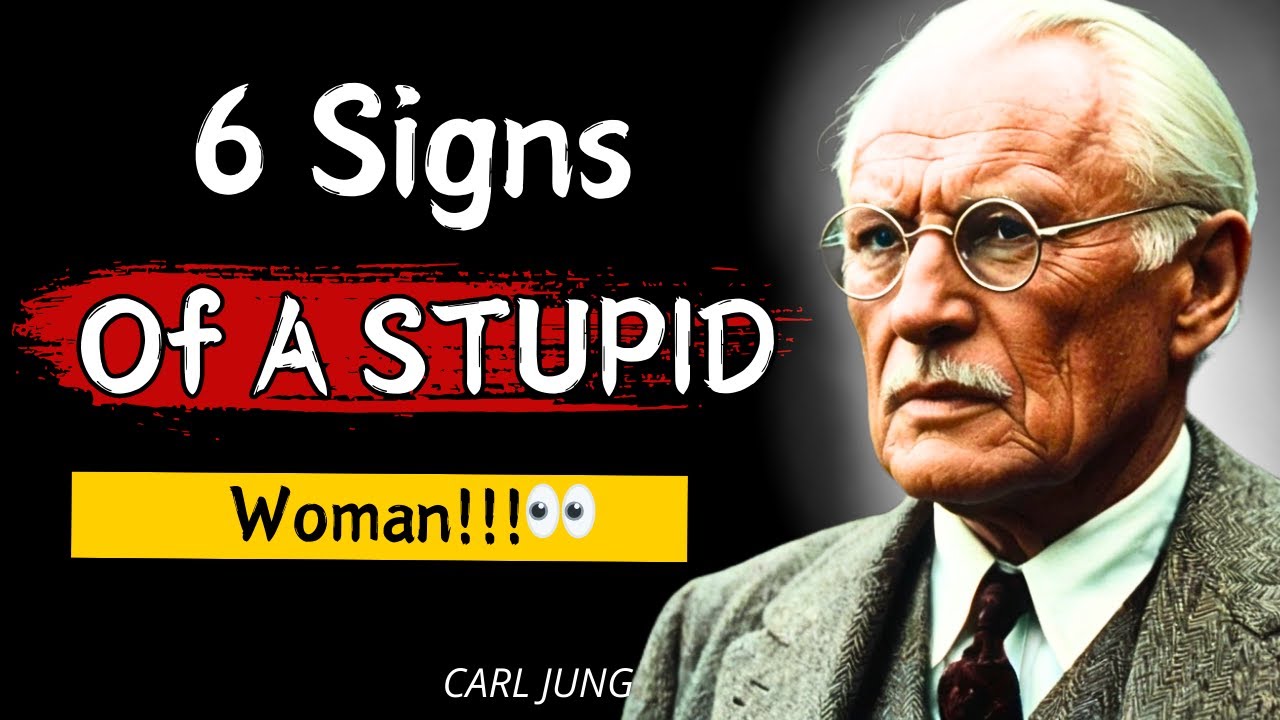 6 Signs Of A STUPID Woman | Carl Jung