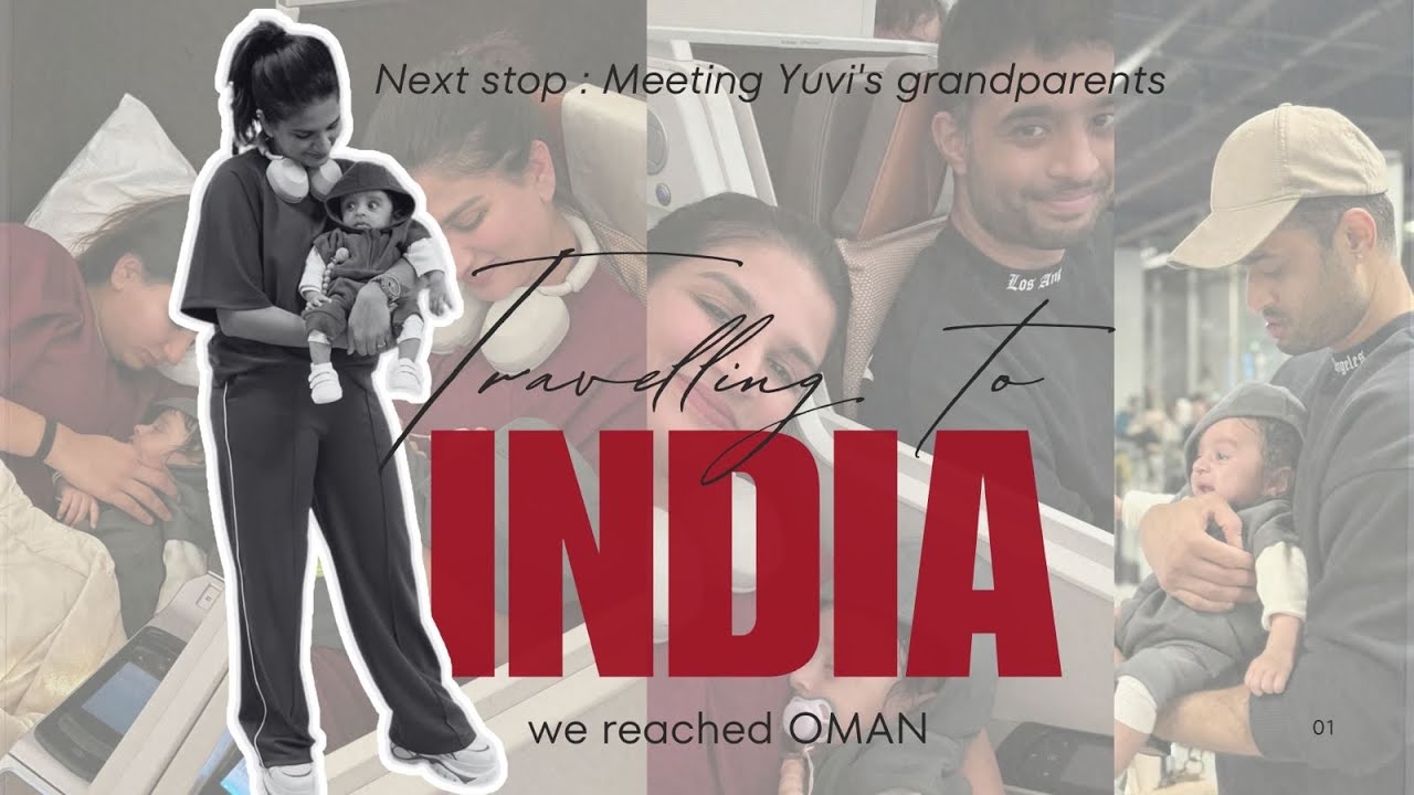 Next stop : Meeting Yuvi’s grandparents | We reached Oman | Travelling to India 