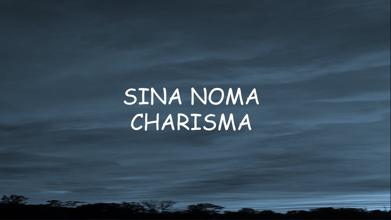 SINA NOMA_ CHARISMA (LYRICS)