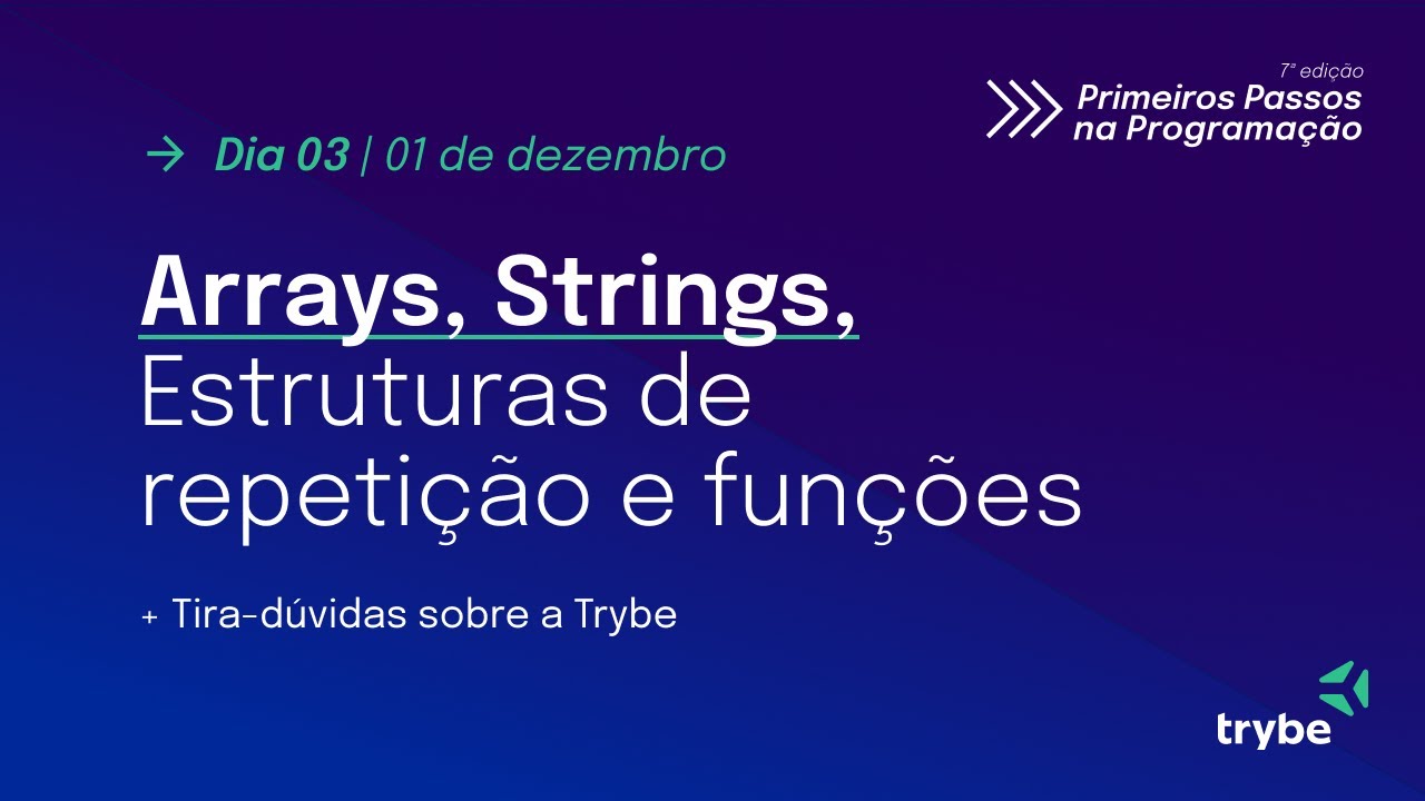 [DIA 3] ARRAYS, SRINGS e estruturas de repetição e funções no Javascript | #PPP7