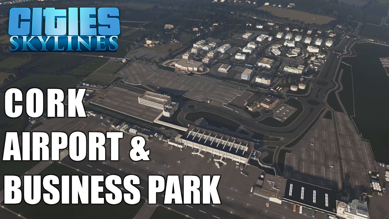 Cities: Skylines: Cork Airport & Business Park (Cork, Ireland)