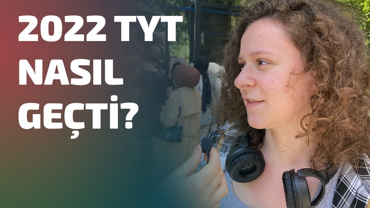 2022 YKS-TYT Nasıl Geçti, Zor Muydu? Öğrenci Röportajları