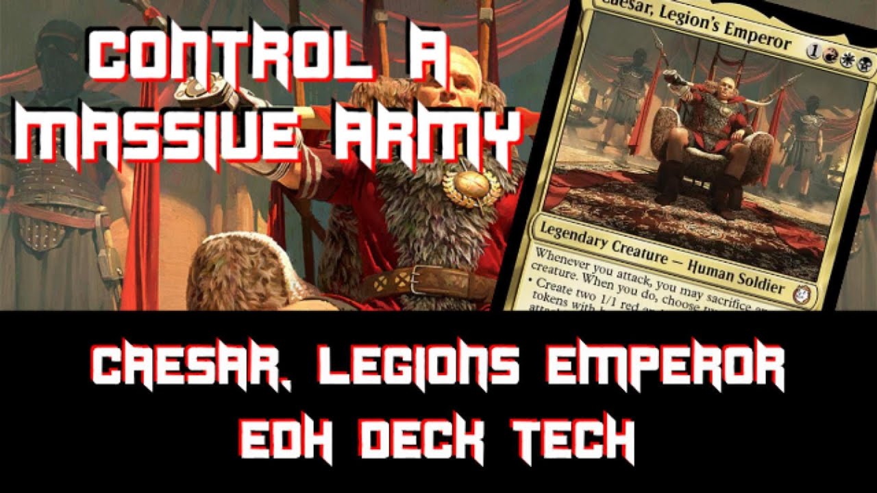 Caesar, Legions Emperor, Edh Deck Tech!