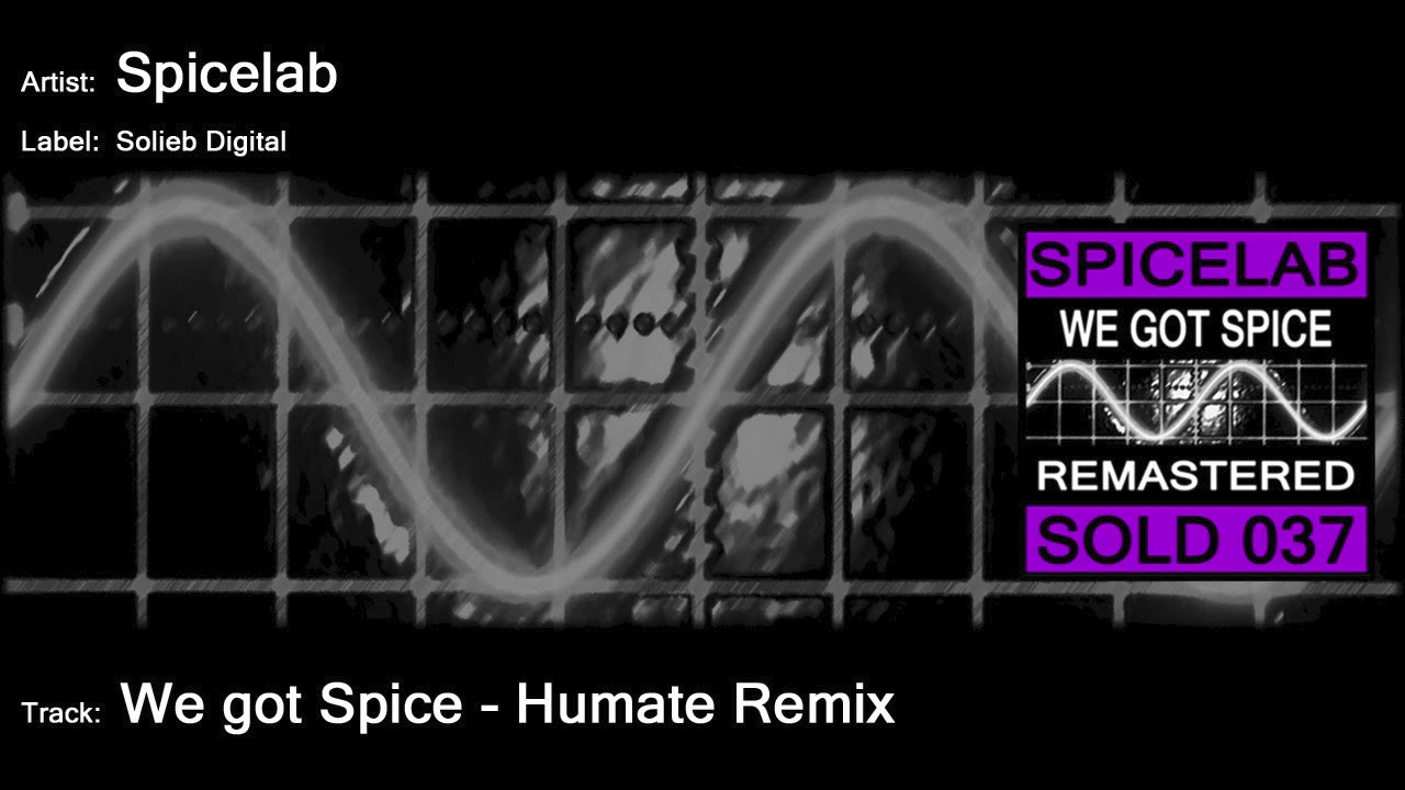 Spicelab - We Got Spice - Humate Remix