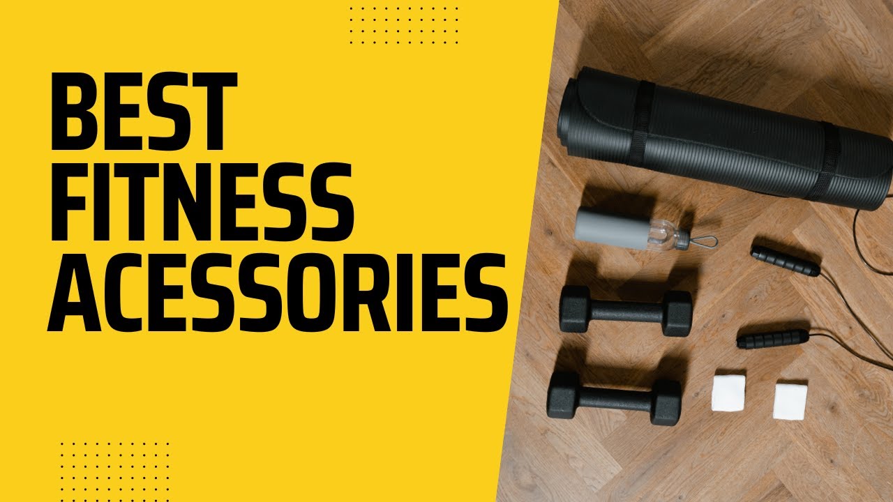 Best Fitness Accessories you need!!!