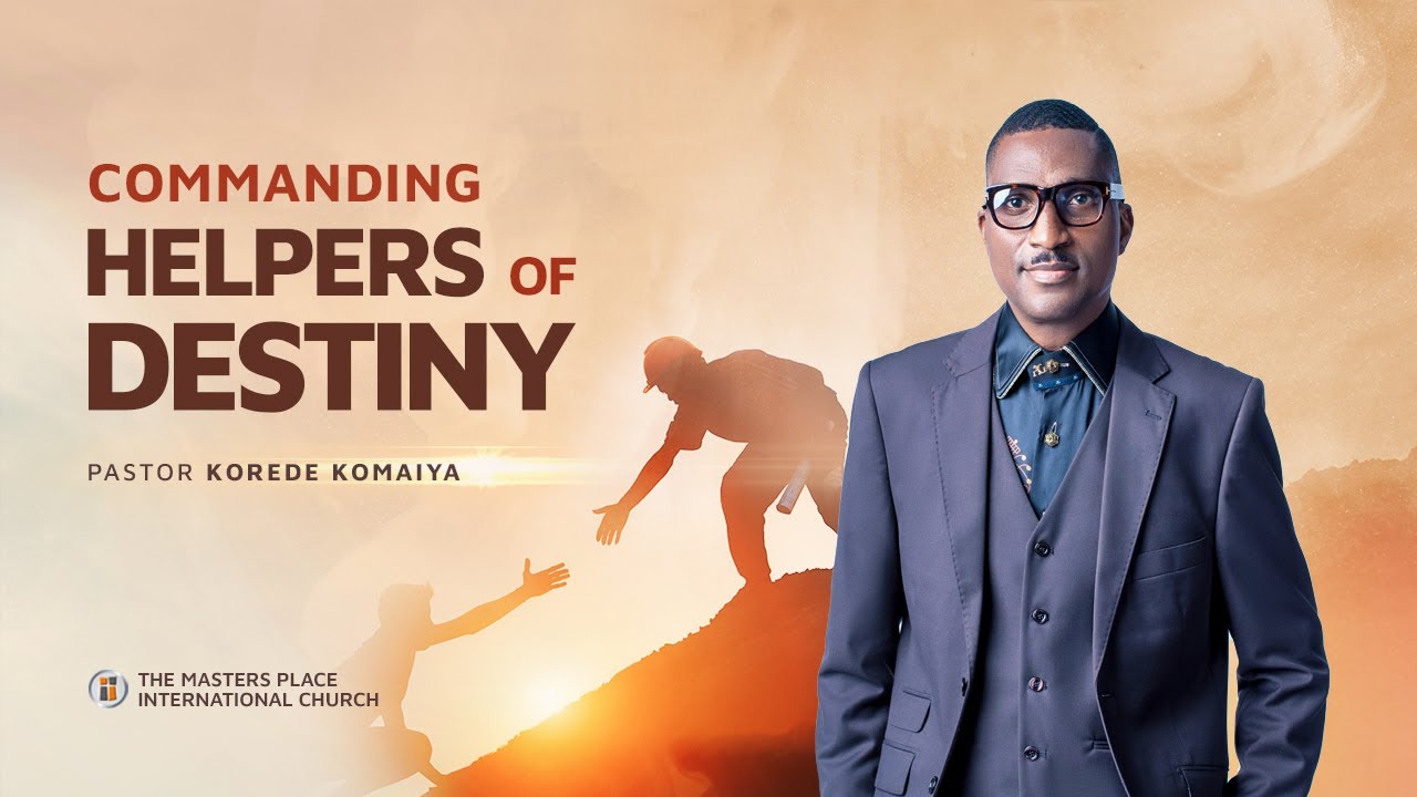 Commanding Helpers Of Destiny  Part 2 | Pastor Korede Komaiya