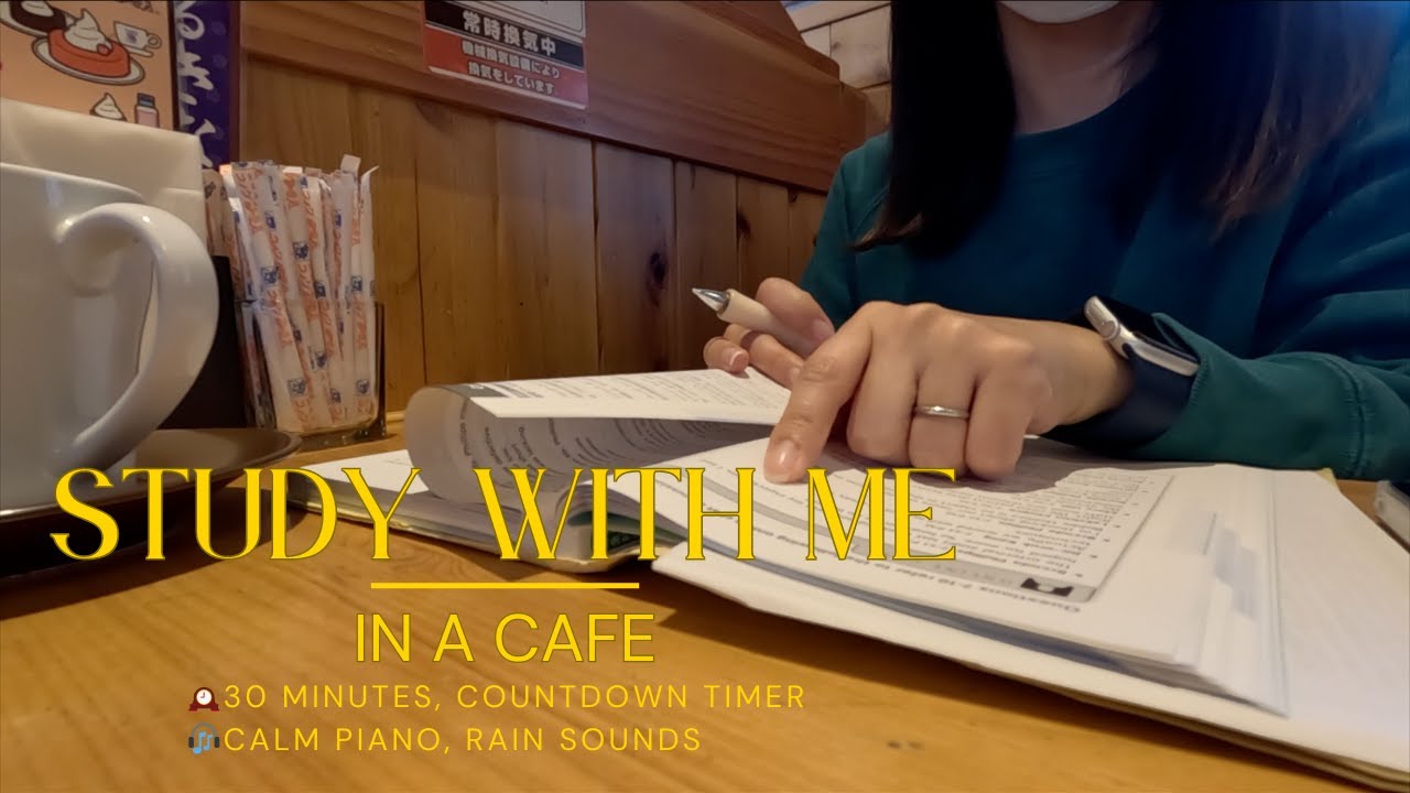 30 MINUTES STUDY WITH ME AT A CAFE | Calm Piano🎹 & Rain Sounds☔️ | with timer