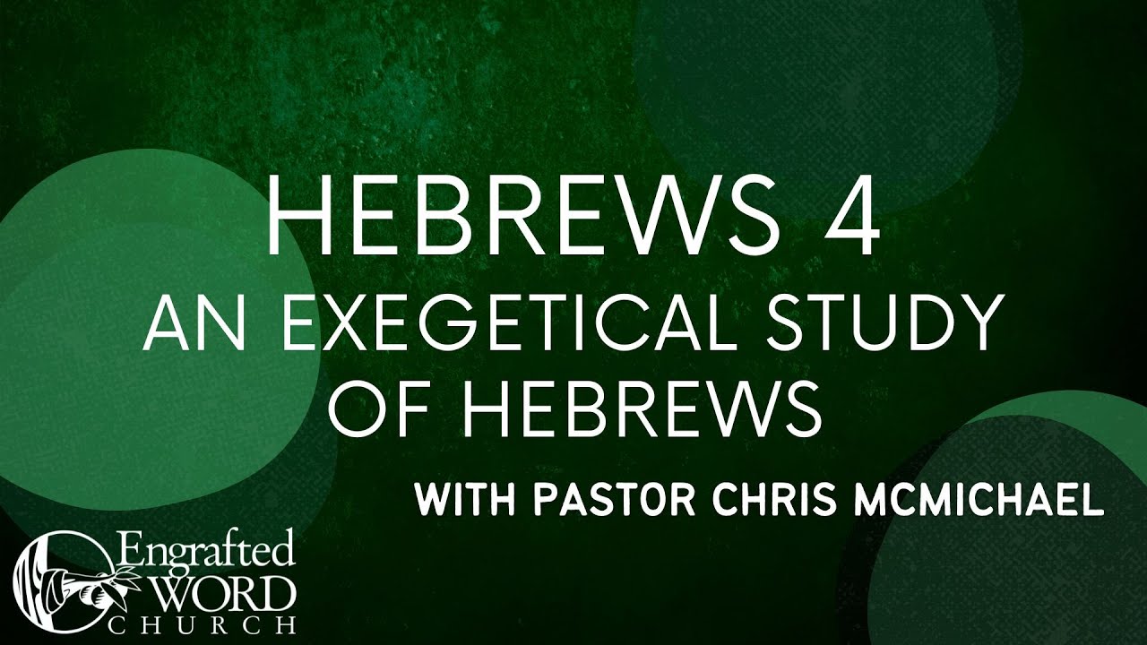 Hebrews 4 - An Exegetical Study Of Hebrews (01/21/2026 Wed)