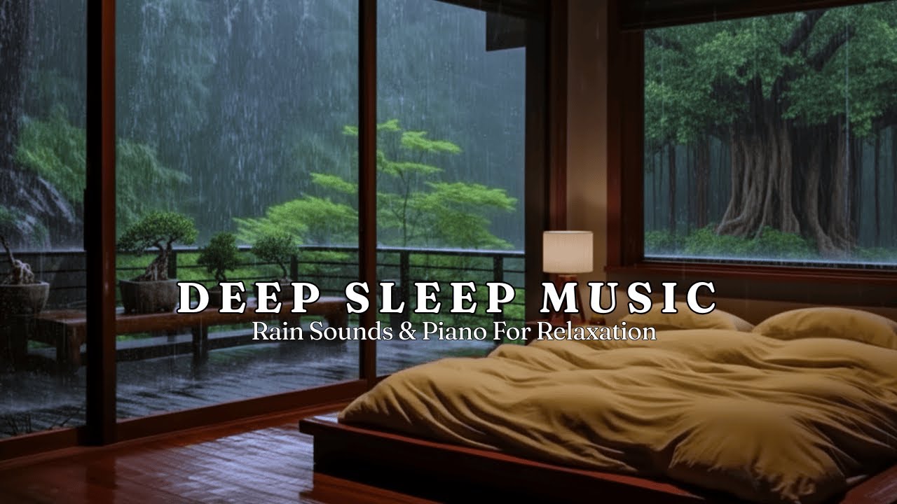 Healing Music for Deep Sleep, Relaxation & Emotional Balance - Soft Rain Sounds and Piano Harmony