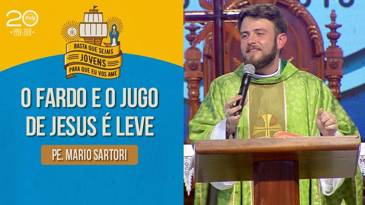 O fardo e o jugo de Jesus são leves - Pe. Mario Sartori (19/07/18)