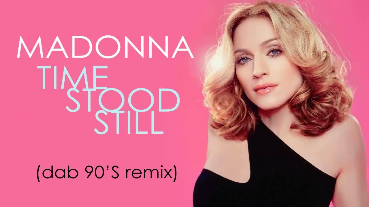 Madonna - Time Stood Still (Dab 90'S Remix)