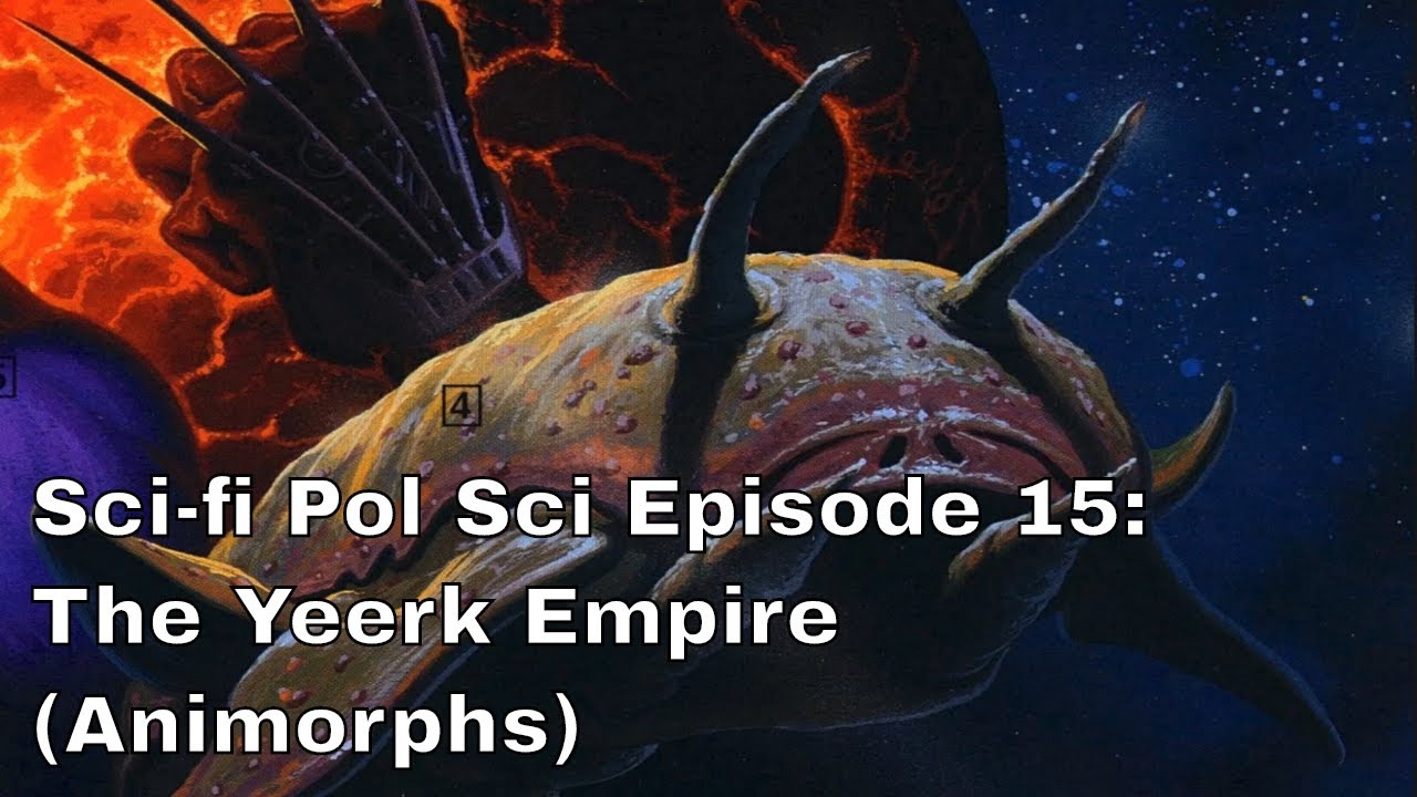 Sci-fi Pol Sci Episode 15 The Yeerk Empire (Animorphs)