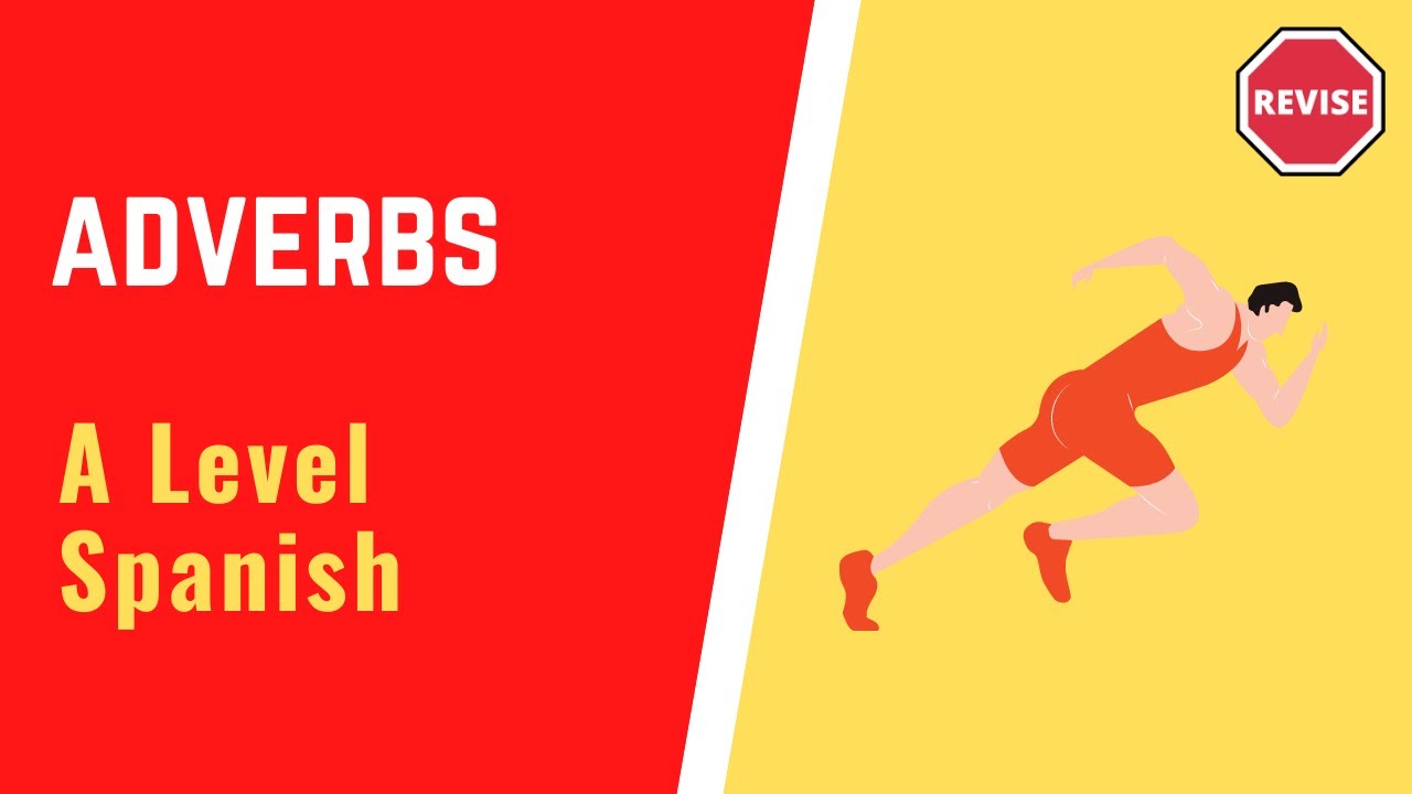 A Level Spanish - Adverbs