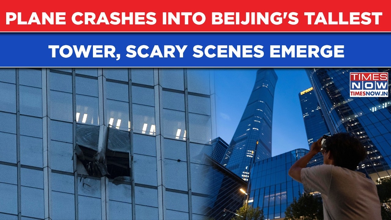 Plane Crashes Into Beijing's Tallest Skyscraper, Panic, Chaos As Iconic Tower Smashed, Watch
