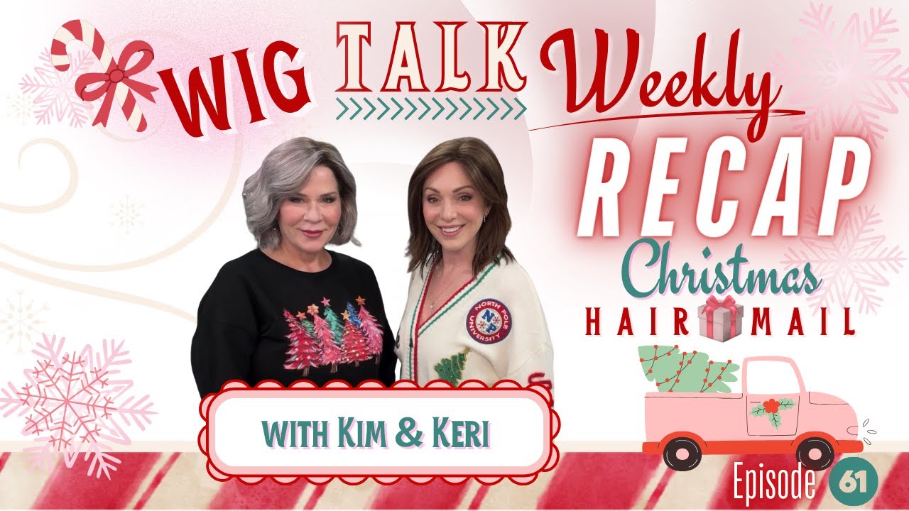 Wig Talk Weekly Recap: Holiday Hairmail!!!