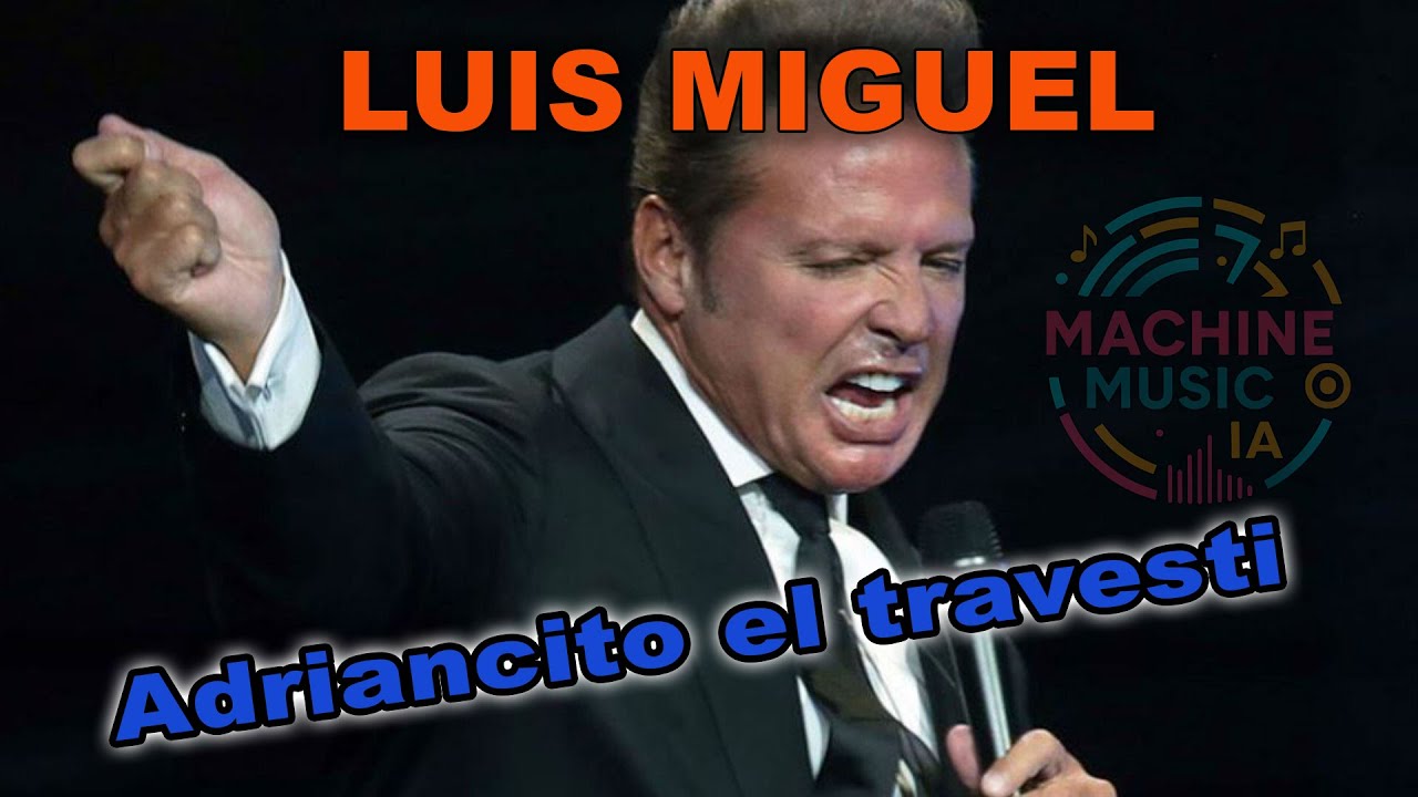 Luis Miguel - Adriancito el travesti (Yayo)