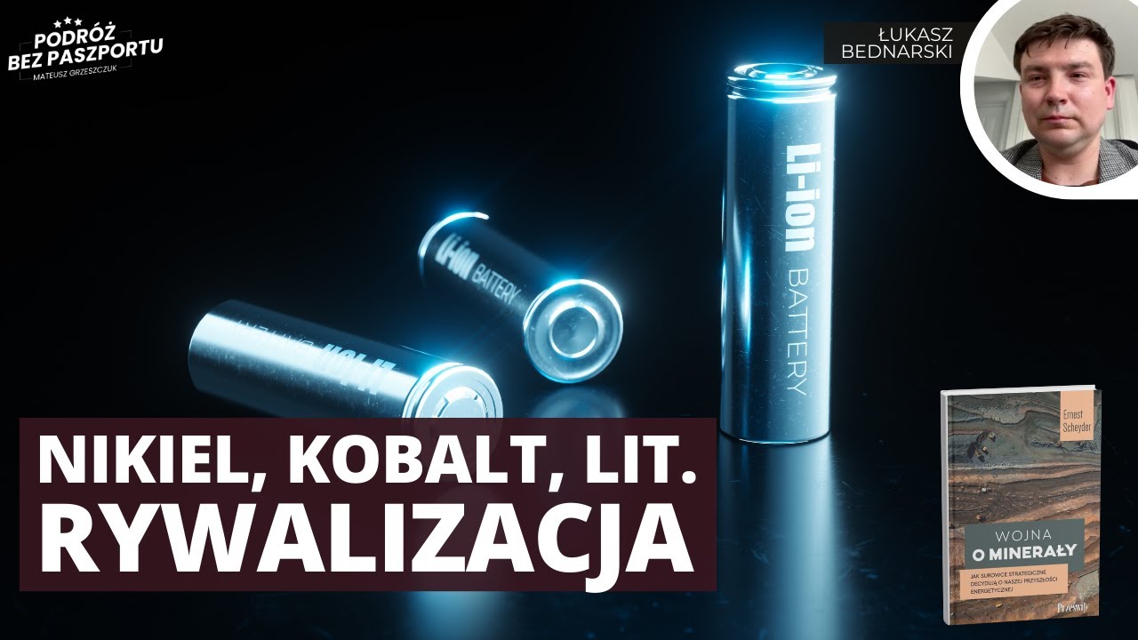 Rywalizacja o baterie. Kobalt, nikiel i lit | Łukasz Bednarski