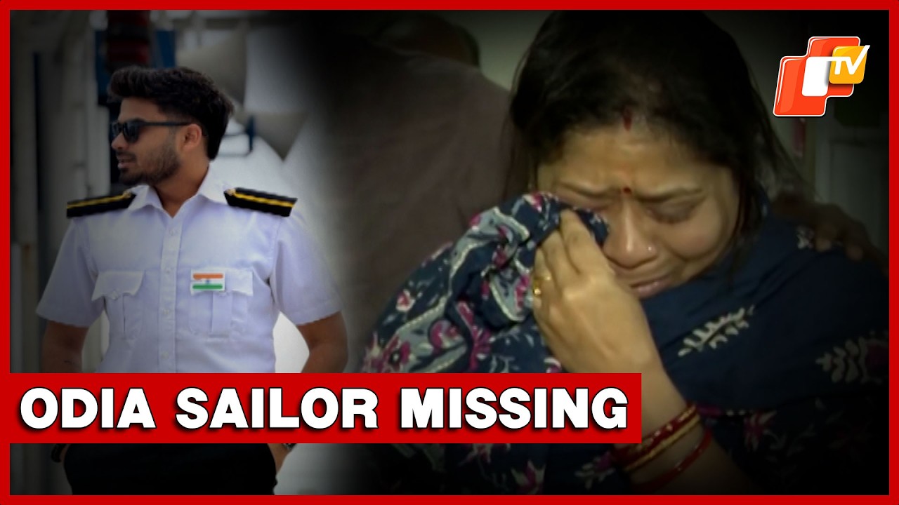 Family Seeks Urgent Government Intervention Over Odia Sailor’s Disappearance | OTV