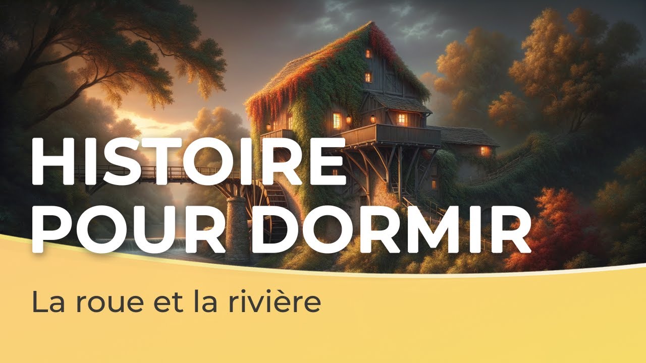 Histoire pour dormir 🌅🏡 | La roue et la rivière | Voix homme