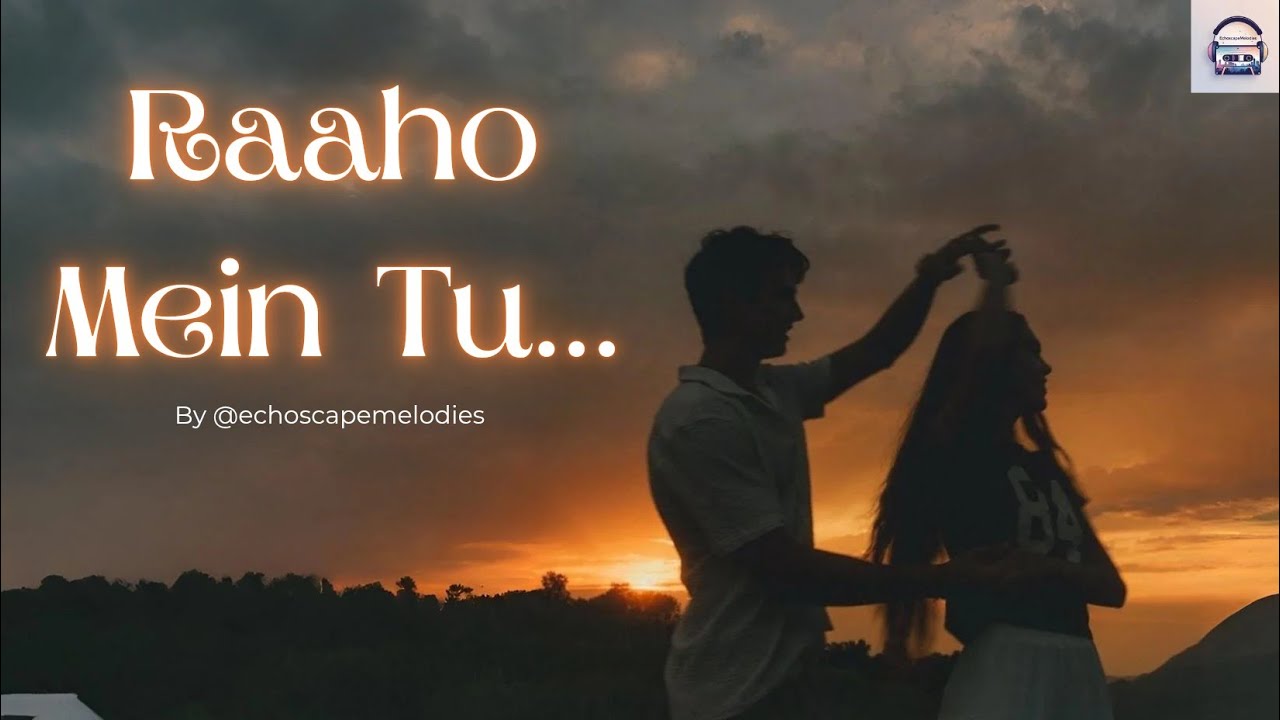 Raahon Mein Tu 💕Romantic Rain Vibes | Hindi Song 2025