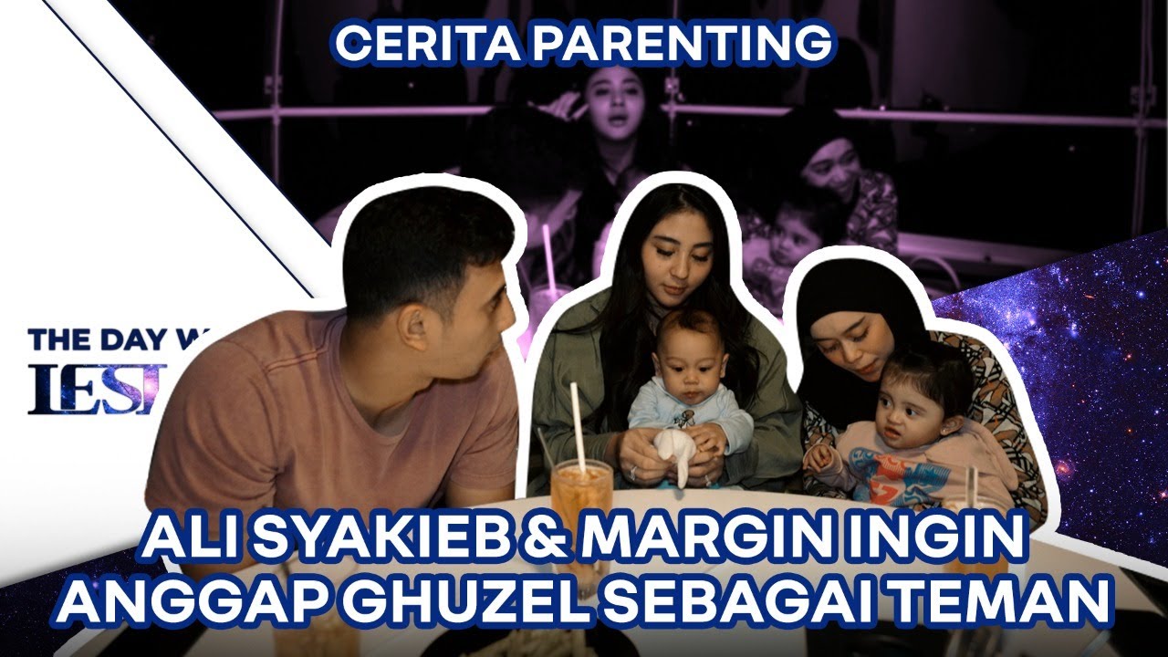 CERITA PARENTING! ALI SYAKIEB , MARGIN,  LESTI SETUJU GHUZEL DAN ABANG L LANGSUNG NIKAH