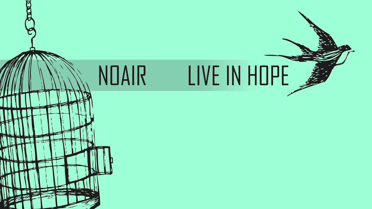 NOAIR - Live In Hope