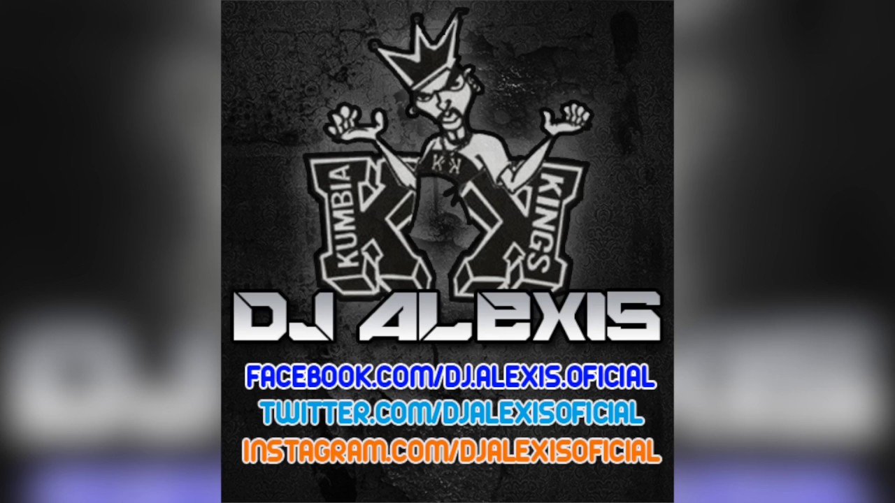 Kumbia Kings ( Exitos Mix ) - DJ Alexis