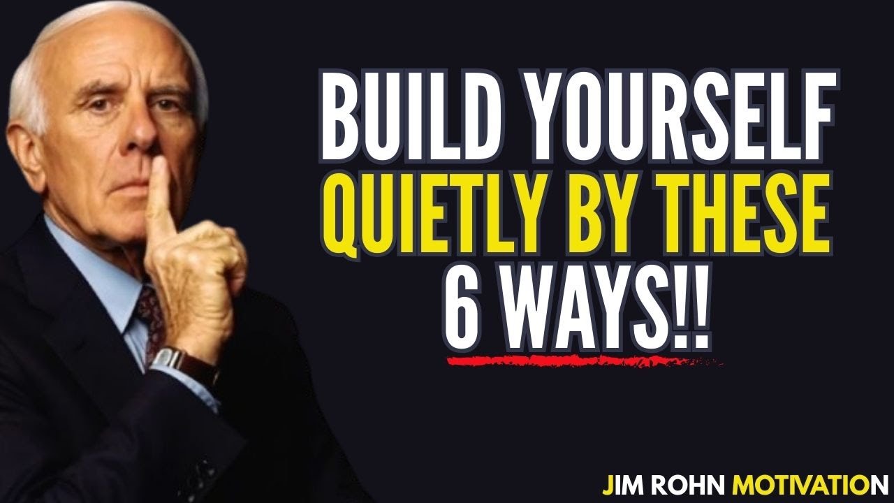 Build Yourself Quietly by These 6 Ways | Jim Rohn Motivation